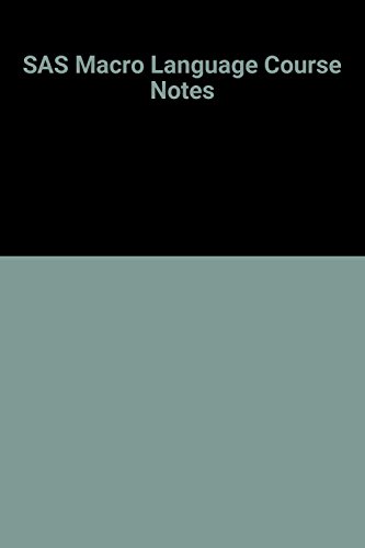 SAS Macro Language Course Notes - Click to Buy