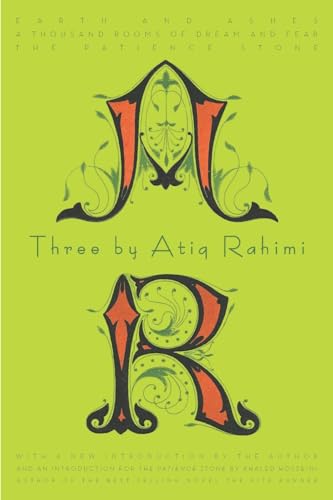 Three by Atiq Rahimi: Earth and Ashes, A Thousand Rooms of Dream and Fear, The Patience Stone - Click to Buy