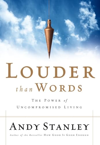 Louder Than Words: The Power of Uncompromised Living - Click to Buy