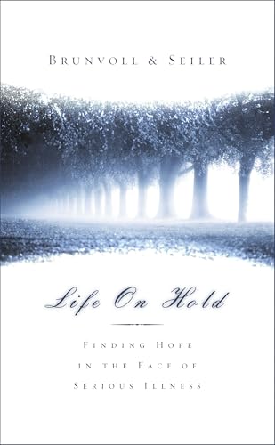 Life on Hold: Finding Hope in the Face of Serious Illness - Click to Buy