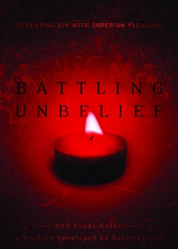 Battling Unbelief Study Guide: Defeating Sin with Superior Pleasure - Click to Buy