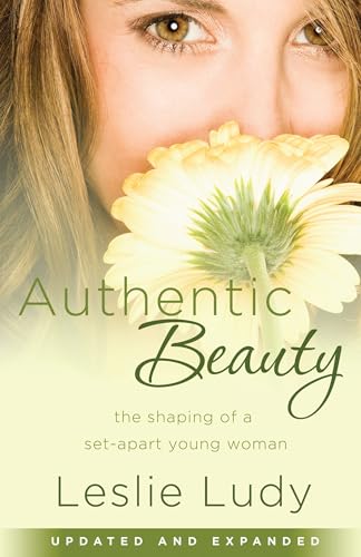 Authentic Beauty: The Shaping of a Set-Apart Young Woman - Click to Buy