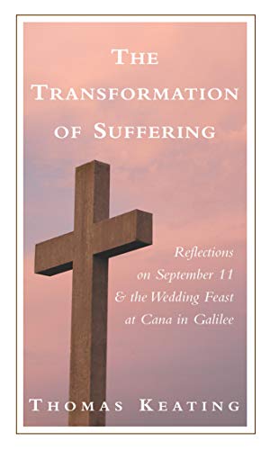 The Transformation of Suffering: Reflections on September 11 and the Wedding Feast at Cana in Galilee - Click to Buy