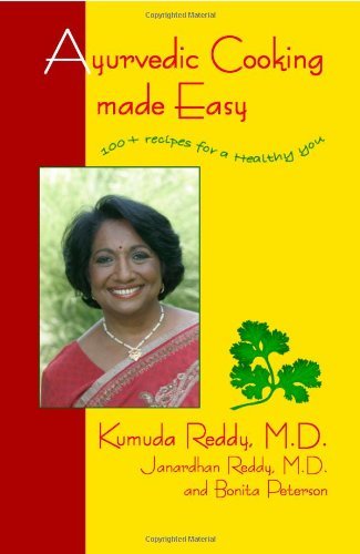 Ayurvedic Cooking Made Easy: 100 + Recipes for a Healthy You - Click to Buy