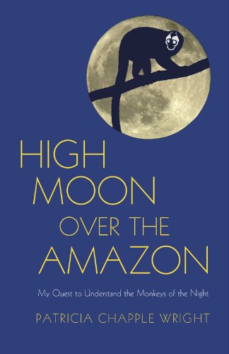 High Moon over the Amazon: My Quest to Understand the Monkeys of the Night - Click to Buy