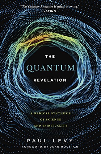 Quantum Revelation: A Radical Synthesis of Science and Spirituality - Click to Buy