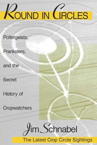 Round in Circles: Poltergeists, Pranksters, and the Secret History of the Cropwatchers - Click to Buy