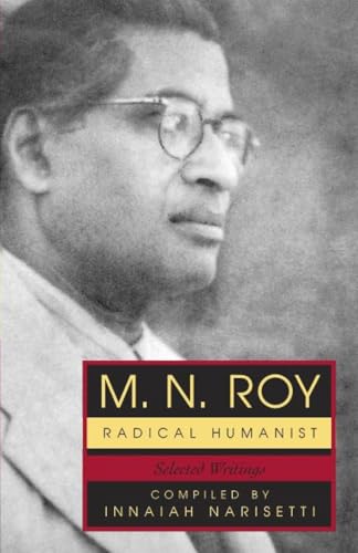 M.N. Roy: Radical Humanist: Selected Writings - Click to Buy