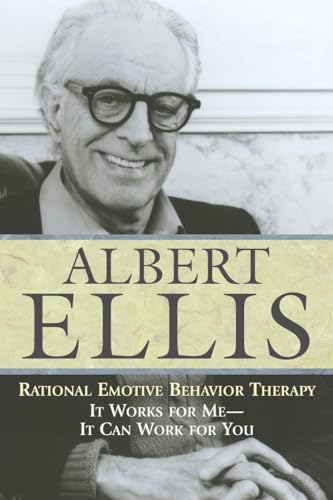Rational Emotive Behavior Therapy: It Works for Me - It Can Work for You - Click to Buy