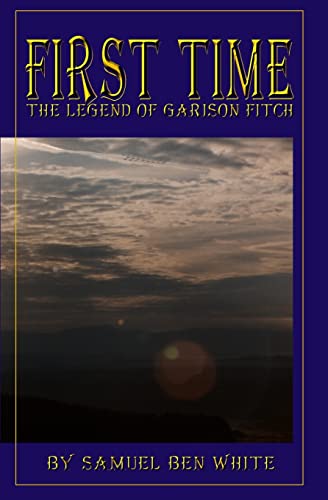 First Time: The Legend of Garison Fitch - Click to Buy