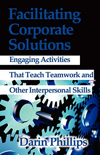 Facilitating Corporate Solutions: Activities to Teach Soft Skills - Click to Buy