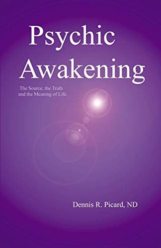 Psychic Awakening: The Source, the Truth and the Meaning of Life - Click to Buy