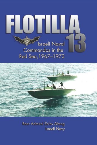 Flotilla 13: Israeli Naval Commandos in the Red Sea, 1967-1973 - Click to Buy