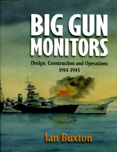 Big Gun Monitors: Design, Construction and Operations, 1914-1945 - Click to Buy