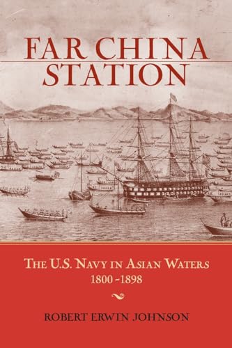 Far China Station: The U.S. Navy in Asian Waters, 1800-1898