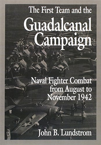 First Team and Guadalcanal Campaign: Naval Fighter Combat from August to November 1942 - Click to Buy