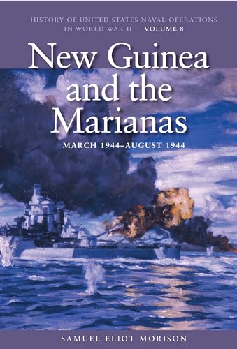 New Guinea and the Marianas, March 1944-August 1944: History of United States Naval Operations in World War II, Volume 8 (Volume 8) - Click to Buy