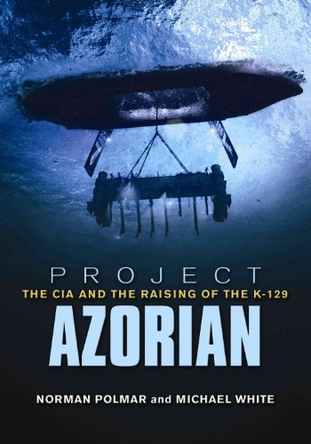 Project Azorian: The CIA and the Raising of the K-129 - Click to Buy