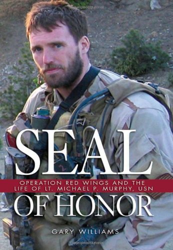 Seal of Honor: Operation Red Wings and the Life of Lt. Michael P. Murphy, USN - Click to Buy