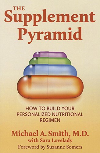 The Supplement Pyramid: How to Build Your Personalized Nutritional Regimen - Click to Buy