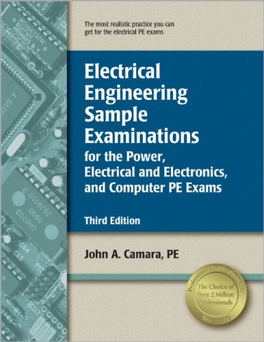 Electrical Engineering Sample Examinations for the Power, Electrical and Electronics, and Computer PE Exams - Click to Buy