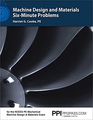 PPI Machine Design and Materials Six-Minute Problems – Comprehensive Practice for the NCEES PE Mechanical Machine Design & Materials Exam