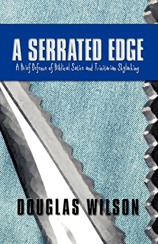 A Serrated Edge: A Brief Defense of Biblical Satire and Trinitarian Skylarking: A Brief Defense of Biblical Satire and Trinitarian Skylarking - Click to Buy