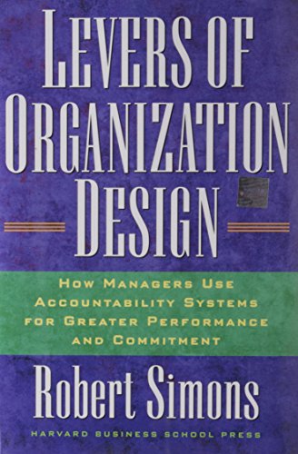 Levers Of Organization Design: How Managers Use Accountability Systems For Greater Performance And Commitment - Click to Buy