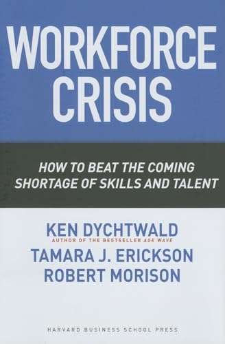 Workforce Crisis: How to Beat the Coming Shortage of Skills And Talent - Click to Buy