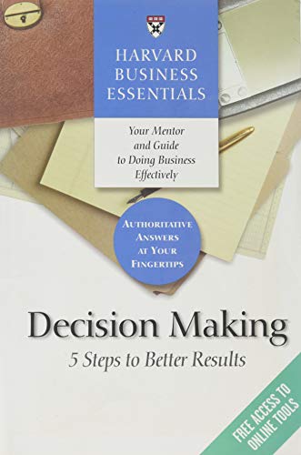 Harvard Business Essentials, Decision Making: 5 Steps to Better Results - Click to Buy