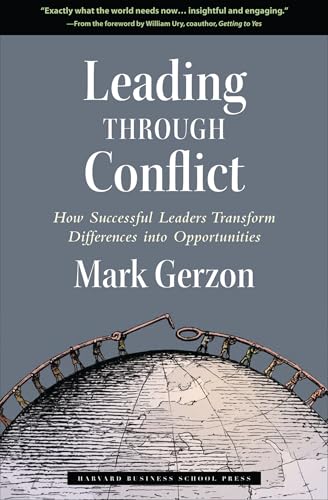 Leading Through Conflict: How Successful Leaders Transform Differences into Opportunities - Click to Buy
