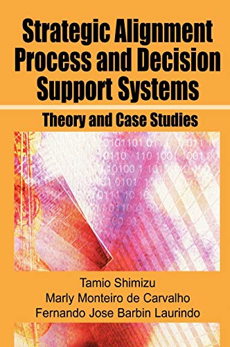 Strategic Alignment Process And Decision Support Systems: Theory And Case Studies - Click to Buy