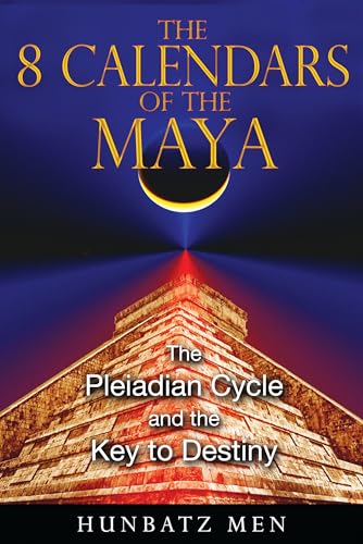 The 8 Calendars of the Maya: The Pleiadian Cycle and the Key to Destiny - Click to Buy