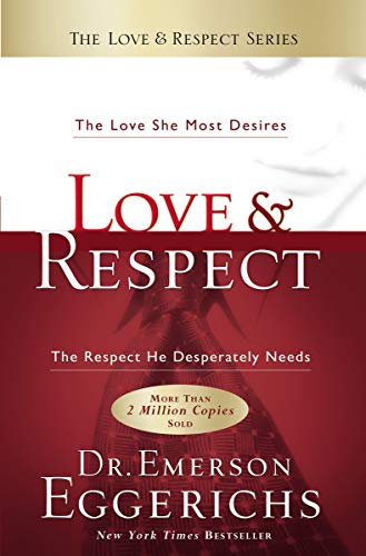 Love & Respect: The Love She Most Desires; The Respect He Desperately Needs - Click to Buy
