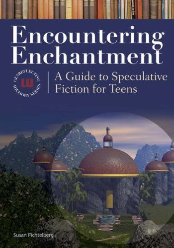 Encountering Enchantment: A Guide to Speculative Fiction for Teens - Click to Buy