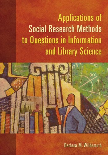 Applications of Social Research Methods to Questions in Information and Library Science