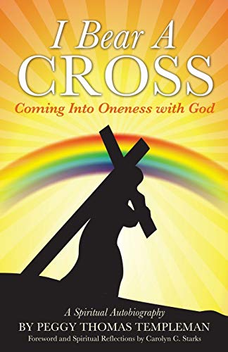I Bear A Cross: Coming Into Oneness with God - Click to Buy