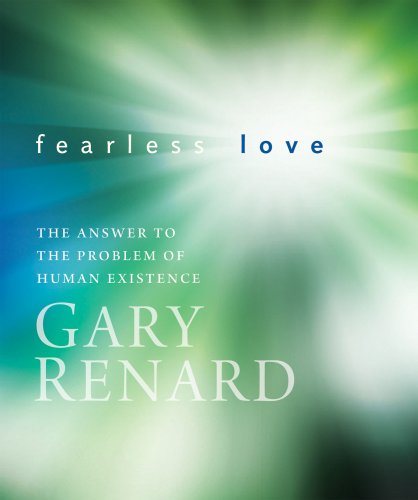 Fearless Love: The Answer to the Problem of Human Existence