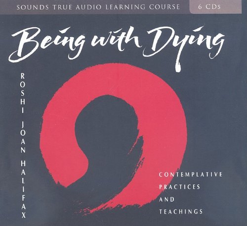 Being With Dying: Contemplative Practices and Teachings - Click to Buy