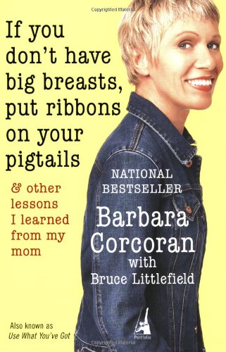If You Don't Have Big Breasts, Put Ribbons on Your Pigtails: And Other Lessons I Learned from My Mom - Click to Buy