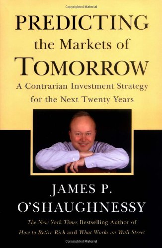 Predicting The Markets of Tomorrow: A Contrarian Investment Program for the Next Twenty Years - Click to Buy