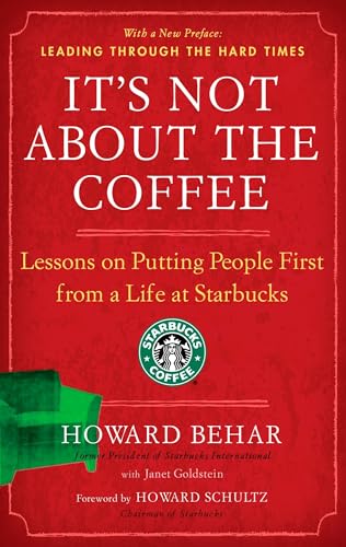 It's Not About the Coffee: Lessons on Putting People First from a Life at Starbucks - Click to Buy