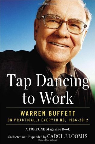 Tap Dancing to Work: Warren Buffett on Practically Everything, 1966-2012: A Fortune Magazine Book - Click to Buy