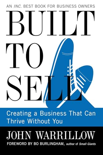 Built to Sell: Creating a Business That Can Thrive Without You - Click to Buy
