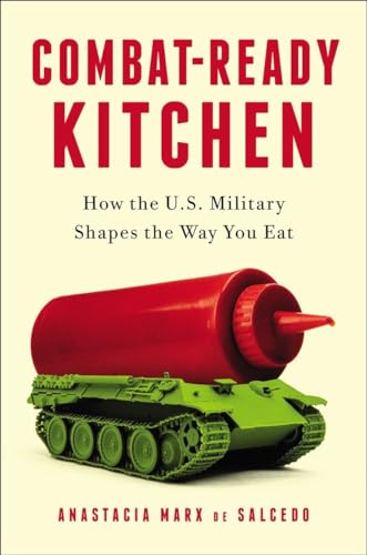 Combat-Ready Kitchen: How the U.S. Military Shapes the Way You Eat - Click to Buy