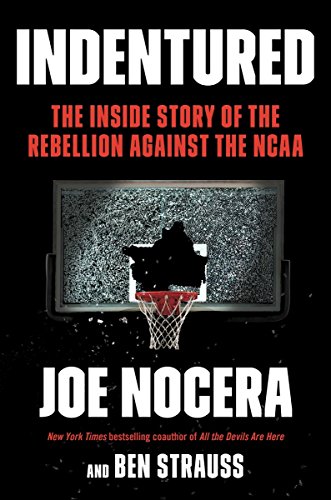 Indentured: The Inside Story of the Rebellion Against the NCAA - Click to Buy