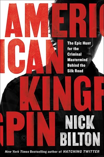 American Kingpin: The Epic Hunt for the Criminal Mastermind Behind the Silk Road - Click to Buy