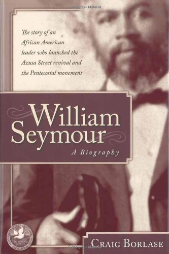 William Seymour- A Biography: The story of an African American leader who launched the Azusa Street revival and the Pentecostal movement - Click to Buy