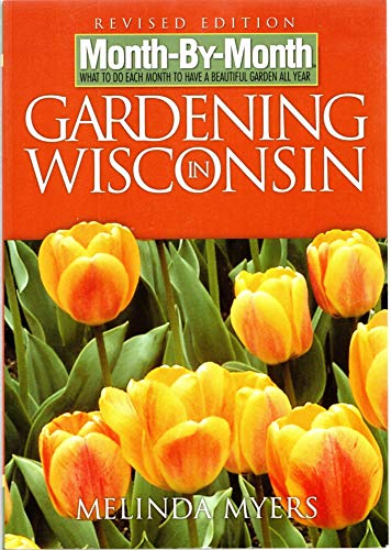 Month-by-Month Gardening in Wisconsin: Revised Edi: What to Do Each Month to Have a Beautiful Garden All Year - Click to Buy