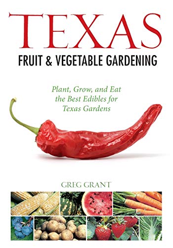Texas Fruit & Vegetable Gardening: Plant, Grow, and Eat the Best Edibles for Texas Gardens (Fruit & Vegetable Gardening Guides) - Click to Buy